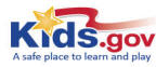 Kids.gov: The U.S. Government's Official Web Portal for Kids. Lots of great sites to explore.